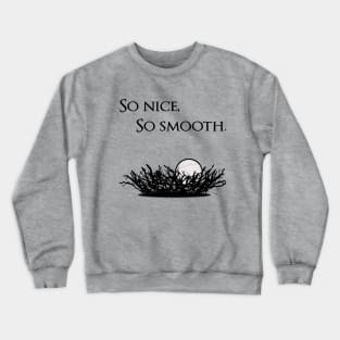 So Nice, So Smooth Crewneck Sweatshirt